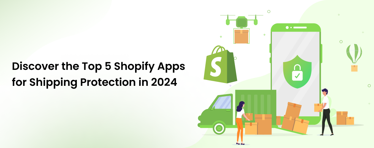 Discover the Top 5 Shopify Apps for Shipping Protection in 2024