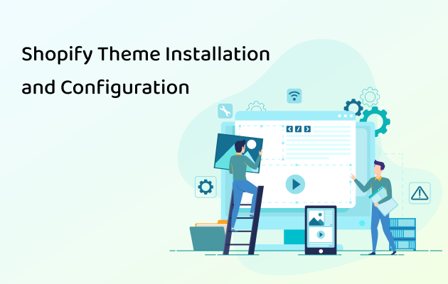 Shopify Theme Installation and Configuration