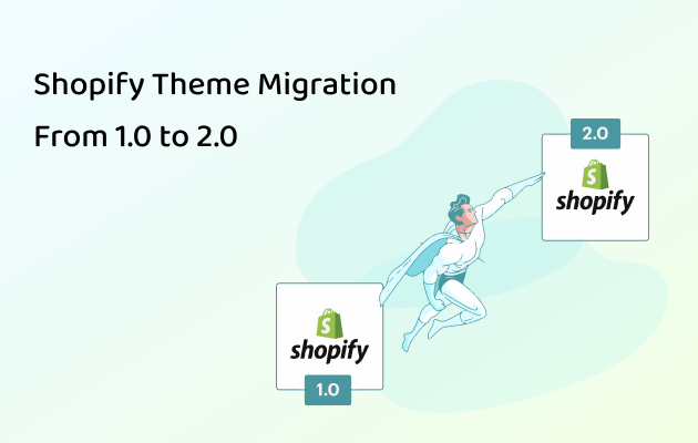 Shopify Theme Migration From 1.0 to 2.0